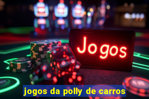 jogos da polly de carros